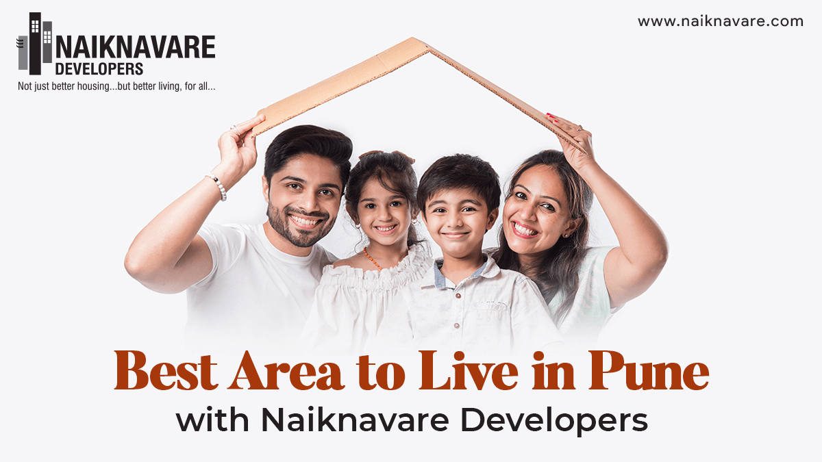 best area to live in pune with naiknavare developers