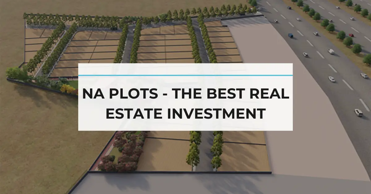 Why Na Plots Are the Best Real Estate Investment