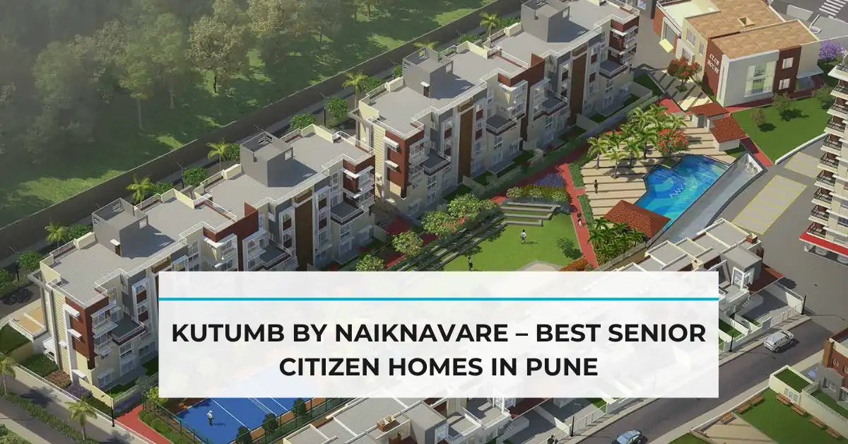 Kutumb by Naiknavare – Best Senior Citizen Homes in Pune
