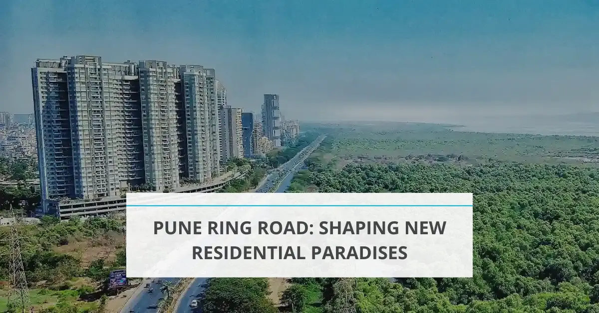 Pune Ring Road: Shaping New Residential Paradises