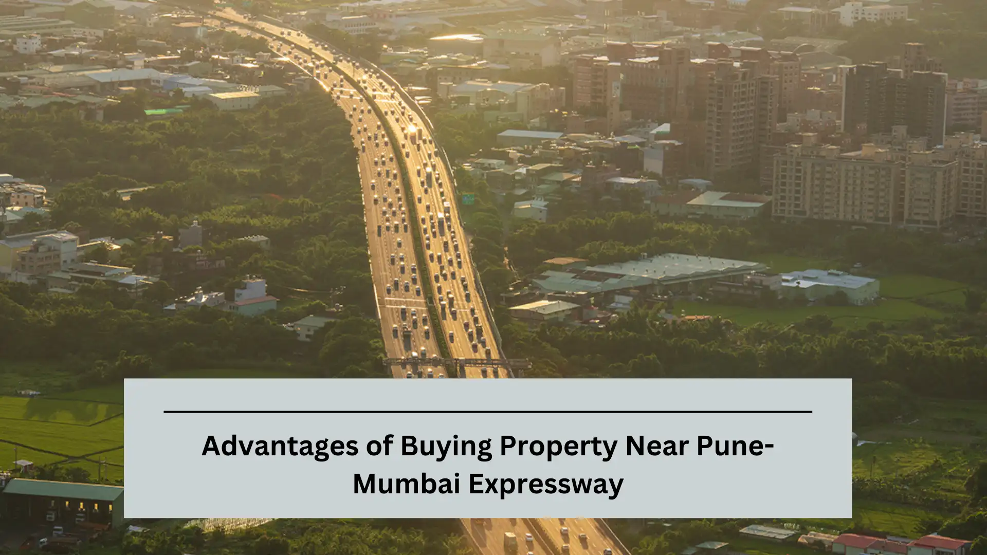 Advantages of Buying Property Near Pune-Mumbai Expressway