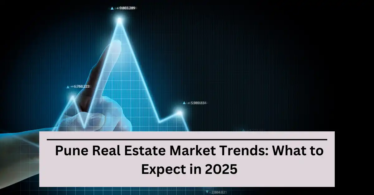 Pune Real Estate Market Trends: What to Expect in 2025