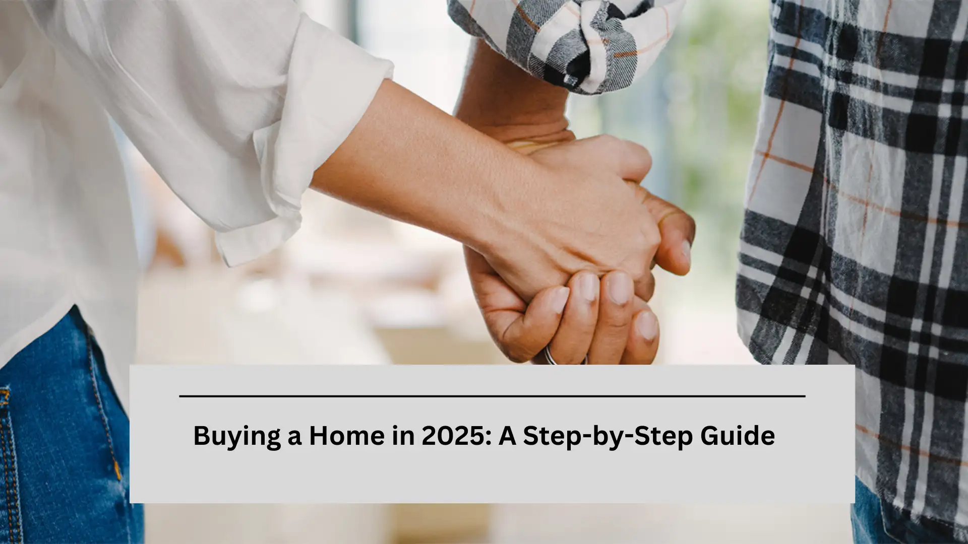 Buying a Home in 2025: Step-by-Step Guide 